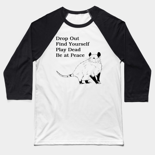 drop out find yourself play dead be at peace Baseball T-Shirt by gilbertb